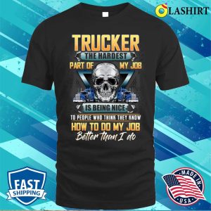 Funny Trucker Truck Driver T shirt 1