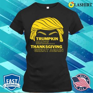 Funny Trumpkin Make Thanksgiving Great Again T-shirt 1 Funny Trumpkin Make Thanksgiving Great Again T shirt 2