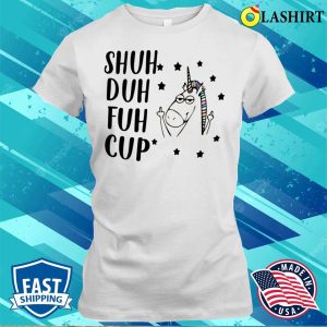 Funny Unicorn Shuh Duh T shirt 1