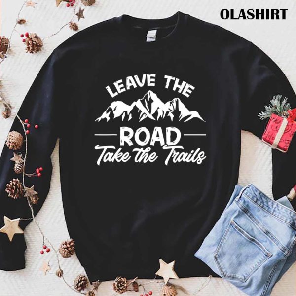 Funny Vintage Hiking Gift Leave The Road Take The Trails Gift Funny Hiker Funny T-shirt