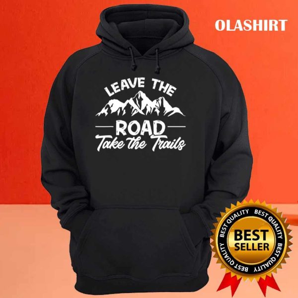 Funny Vintage Hiking Gift Leave The Road Take The Trails Gift Funny Hiker Funny T-shirt