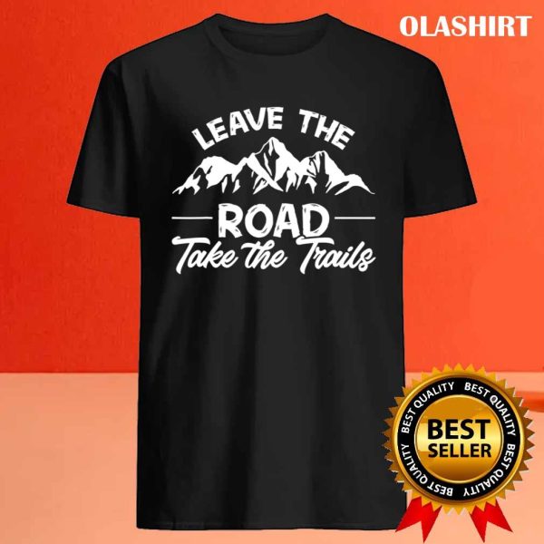 Funny Vintage Hiking Gift Leave The Road Take The Trails Gift Funny Hiker Funny T-shirt