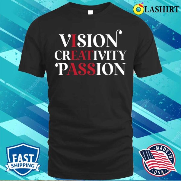 Funny Vision Creativity Passion Mens Gift Idea T-shirt