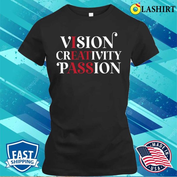 Funny Vision Creativity Passion Mens Gift Idea T-shirt