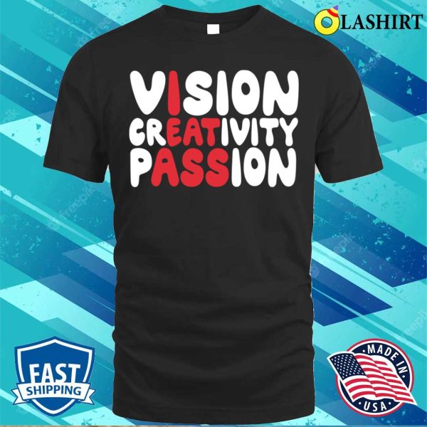 Funny Vision Creativity Passion Mens Gift Idea T-shirt Hoodie Sweater