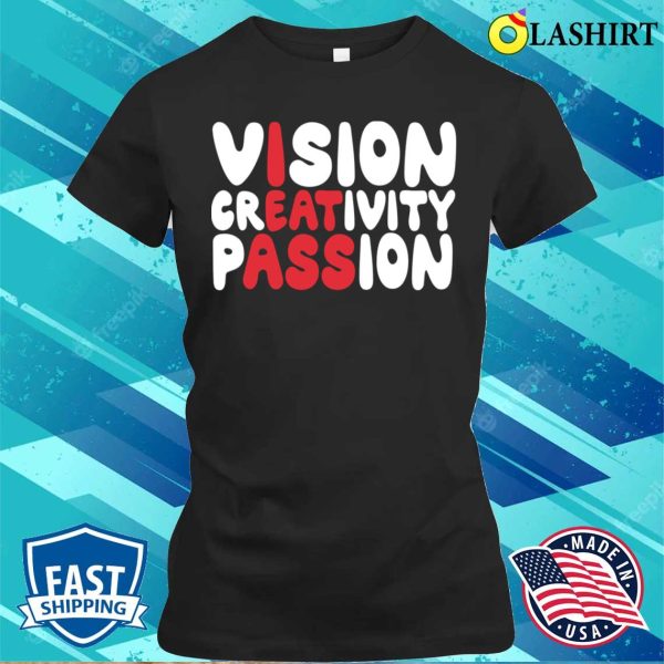 Funny Vision Creativity Passion Mens Gift Idea T-shirt Hoodie Sweater