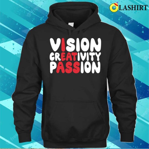 Funny Vision Creativity Passion Mens Gift Idea T-shirt Hoodie Sweater