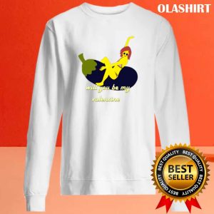 Funny Will You Be My Valentine Shirt 2