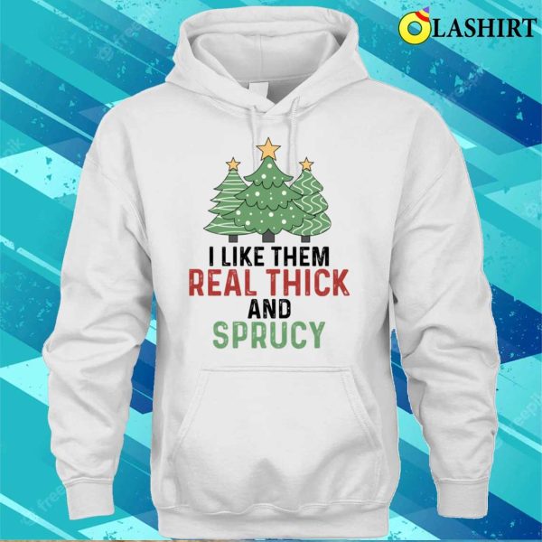 Funny Xmas Christmas Gift Idea T-shirt, Christmas Funny Thick And Sprucy T-shirt