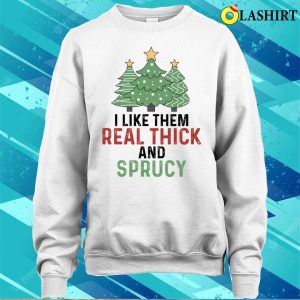 Funny Xmas Christmas Gift Idea T shirt Christmas Funny Thick And Sprucy T shirt 4