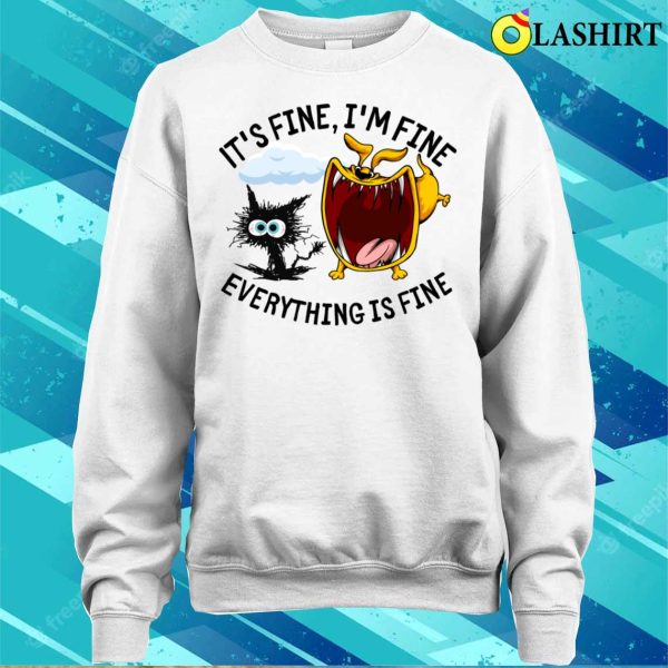 Fuuny Black Cat Its Fine Im Fine Everythings Fine T-shirt