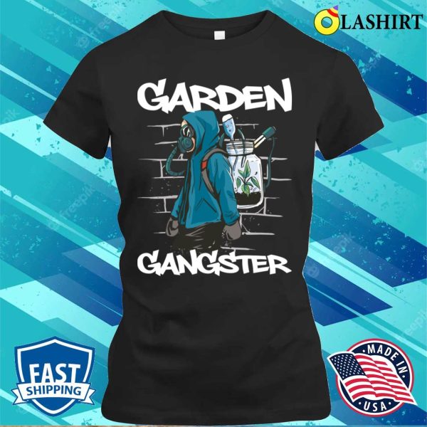 Garden Gangster Funny Gardening Gift T-shirt