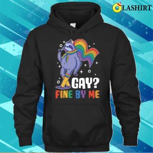 Gay Fine By Me T shirt Gay Fine By Me Funny Gay Gift T shirt 3