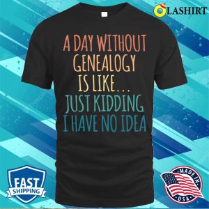 Genealogy Funny T shirt Genealogy Funny T shirt 1