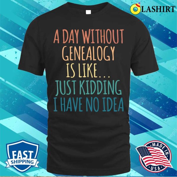 Genealogy Funny T-shirt, Genealogy Funny T-shirt