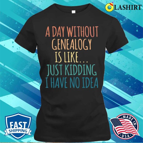 Genealogy Funny T-shirt, Genealogy Funny T-shirt