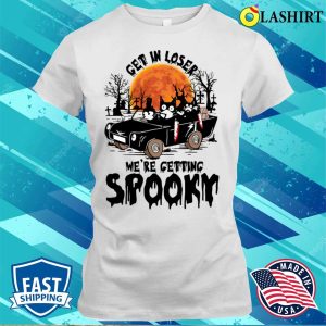 Get In Loser Were Getting Spooky Funny Shirt Get In Loser Were Getting Spooky Funny Shirt 1