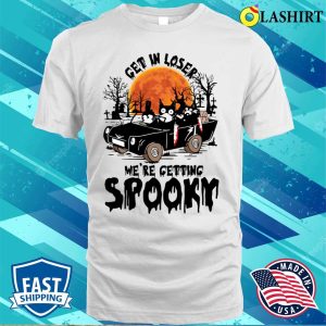 Get In Loser Were Getting Spooky Funny Shirt Get In Loser Were Getting Spooky Funny Shirt 2