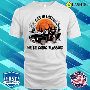 Get In Loser Were Going Slassing Black Cat Funny Shirt 1 Get In Loser Were Going Slassing Black Cat Funny Shirt 2