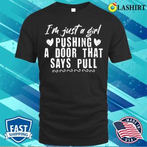 Girl Pushing A Door That Says Pull Funny Domestic Embarrassing Moments Gifts Ideas T shirt 1