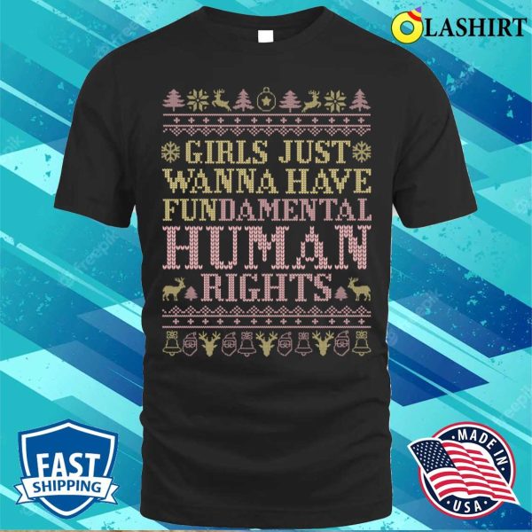 Girls Just Wanna Have Fundamental Human Rights, Funny Christmas T-shirt