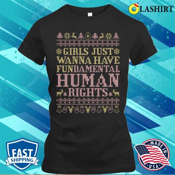 Girls Just Wanna Have Fundamental Human Rights, Funny Christmas T-shirt