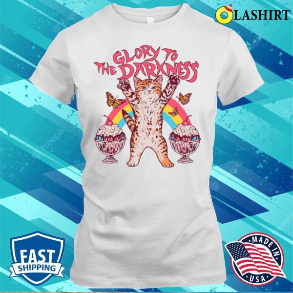 Glory To The Darkness Funny Cat Lover Gifts T-shirt