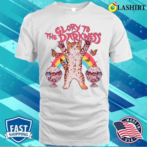 Glory To The Darkness Funny Cat Lover Gifts T-shirt