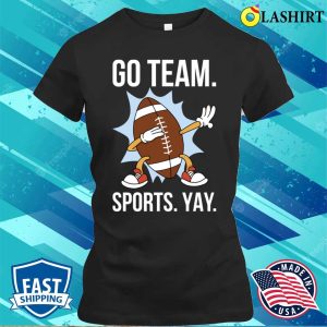 Go Team Sports Yay T shirt Go Team Sports Yay Funny Anti Sports Gift T shirt 2