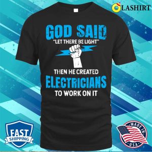 God Make A Funny With Electricans T shirt 1