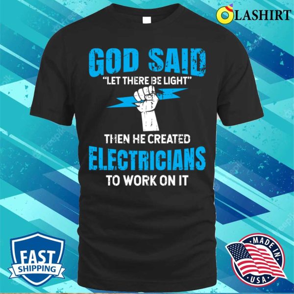 God Make A Funny With Electricans T-shirt