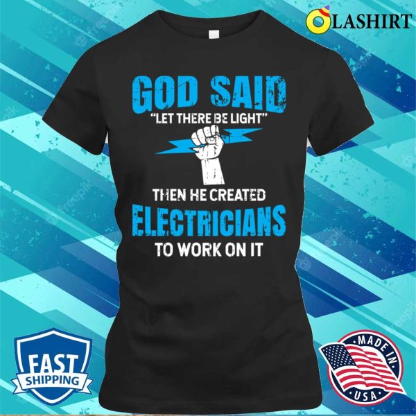 God Make A Funny With Electricans T-shirt