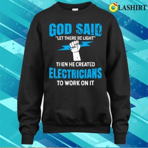God Make A Funny With Electricans T-shirt 3 God Make A Funny With Electricans T shirt 4