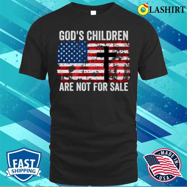 God’s Children Are Not For Sale, Save The Children, Funny Political T-shirt