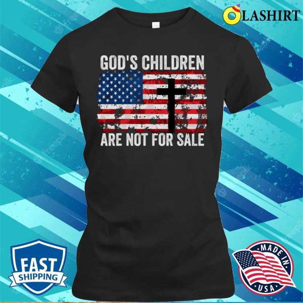 God’s Children Are Not For Sale, Save The Children, Funny Political T-shirt