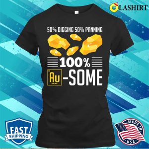 Gold Panning Shirt Funny Gold Panning Gold Prospectors Gold Miner 2