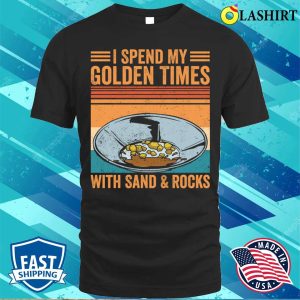 Gold Panning Shirt Funny Gold Panning Gold Prospectors Gold Miner Digger T shirt Gift Shirt 1