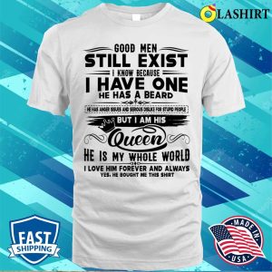 Good Men Still Exist I Know Because I Have One He Has Beard Funny T shirt 2