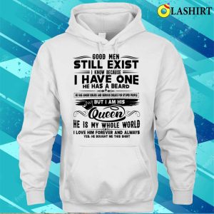 Good Men Still Exist I Know Because I Have One He Has Beard Funny T shirt 3