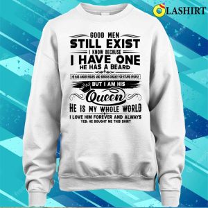 Good Men Still Exist I Know Because I Have One He Has Beard Funny T shirt 4