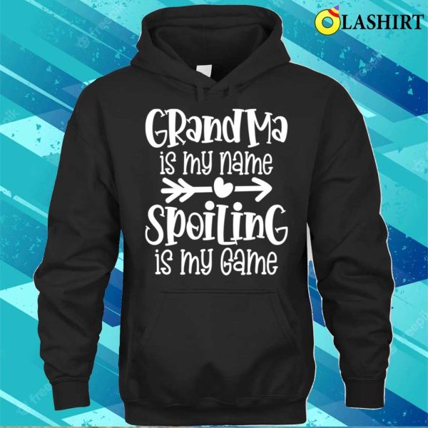 Grandma Funny T-shirt, Grandma Is My Name Spoiling Is My Game T-shirt