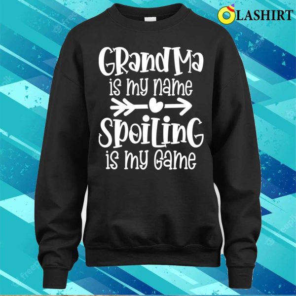 Grandma Funny T-shirt, Grandma Is My Name Spoiling Is My Game T-shirt