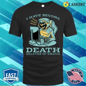 Grim Reaper Funny T shirt I Have Become Death Funny Grim Reaper Art T shirt 1