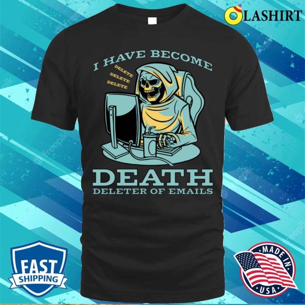 Grim Reaper Funny T-shirt, I Have Become Death Funny Grim Reaper Art T-shirt