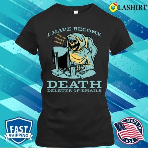 Grim Reaper Funny T-shirt, I Have Become Death Funny Grim Reaper Art T-shirt 1 Grim Reaper Funny T shirt I Have Become Death Funny Grim Reaper Art T shirt 2