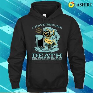 Grim Reaper Funny T-shirt, I Have Become Death Funny Grim Reaper Art T-shirt 2 Grim Reaper Funny T shirt I Have Become Death Funny Grim Reaper Art T shirt 3