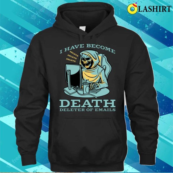 Grim Reaper Funny T-shirt, I Have Become Death Funny Grim Reaper Art T-shirt