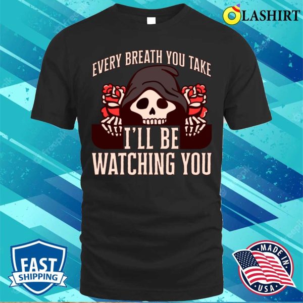 Grim Reaper T-shirt, Watching You Funny Cute Reaper Roses T-shirt