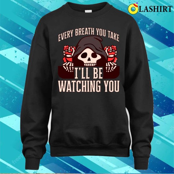 Grim Reaper T-shirt, Watching You Funny Cute Reaper Roses T-shirt