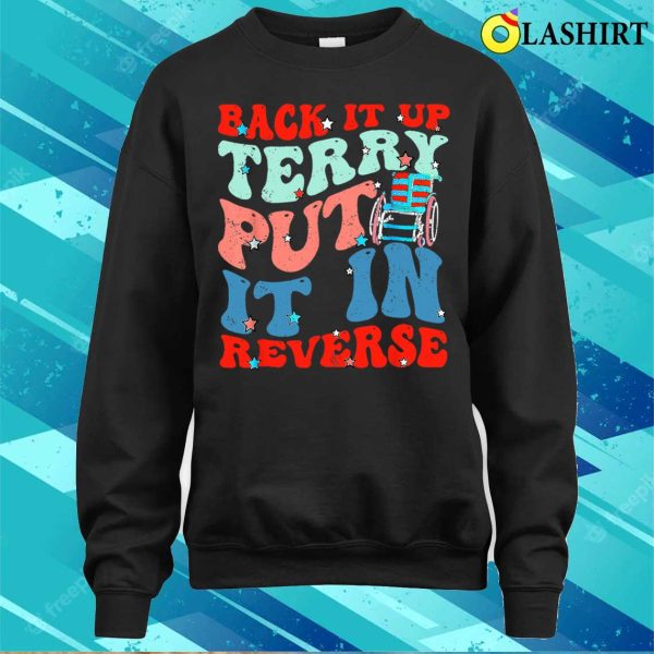 Groovy Back It Up Terry Put It In Reverse 4th Of July Funny T-shirt